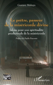 Le Prêtre, Passeur De La Miséricorde Divine : Jalons Pour Une Spiritualité Presbytérale De La Miséricorde