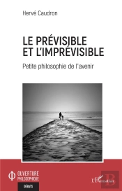 Le Prévisible Et L'Imprévisible : Petite Philosophie De L'Avenir