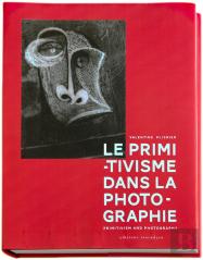 Le Primitivisme Dans La Photographie. L'Impact Des Arts Extra-Europeens Sur La Modernite Photographi