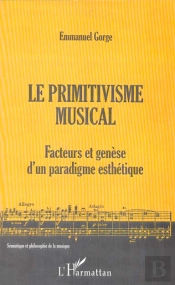 Le Primitivisme Musical ; Facteurs Et Genese D'Un Paradigme Esthetique