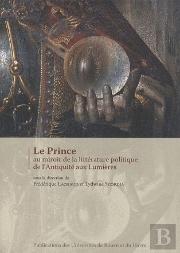 Le Prince Au Miroir De La Littérature Politique De L'Antiquite Aux Lumières