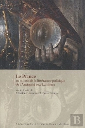 Le Prince Au Miroir De La Littérature Politique De L'Antiquite Aux Lumières