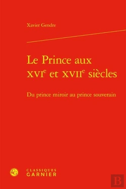 Bertrand.pt - Le Prince Aux Xvie Et Xviie Siècles : Du Prince Miroir Au Prince Souverain