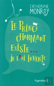 Le Prince Charmant Existe... Je L'Ai Invente