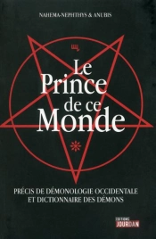 Le Prince De Ce Monde - Precis De Demonologie Occidentale Et Dictionnaire Des Demons