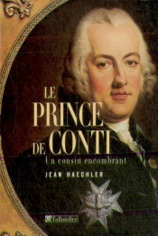 Le Prince De Conti ; Un Cousin Encombrant