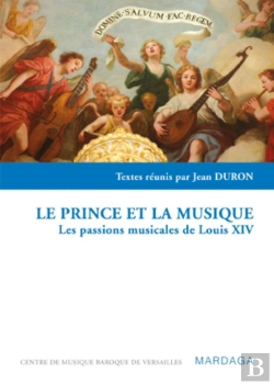 Bertrand.pt - Le Prince Et La Musique : Les Passions Musicales De Louis Xiv