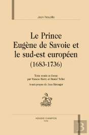 Le Prince Eugène De Savoie Et Le Sud-Est Européen (1683-1736)