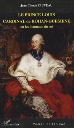 Bertrand.pt - Le Prince Louis Cardinal De Rohan-Guemene Ou Les Diamants Du Roi