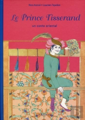 Le Prince Tisserand ; Un Conte Oriental