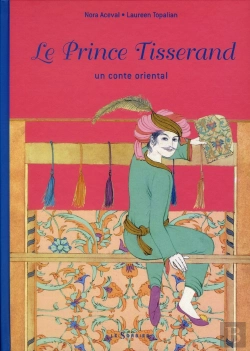 Bertrand.pt - Le Prince Tisserand ; Un Conte Oriental