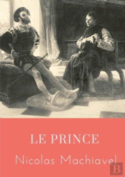 Bertrand.pt - Le Prince ; Un Traité Politique Écrit Au Debut Du Xvie Siècle Par Nicolas Machiavel, Homme Politique