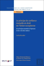 Le Principe De Confiance Mutuelle En Droit De L'Union Européenne ; Un Principe Essentiel À L'Épreuve D'Une Crise Des Valeurs
