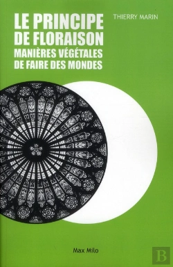 Bertrand.pt - Le Principe De Floraison ; Manières Végétales De Faire Des Mondes