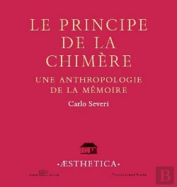 Bertrand.pt - Le Principe De La Chimère ; Une Anthropologie De La Mémoire