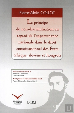 Bertrand.pt - Le Principe De Non-Discrimination Au Regard De L'Appartenance Nationale Dans Le Droit Constitutionnel Des États Tchèque, Slovène Et Hongrois