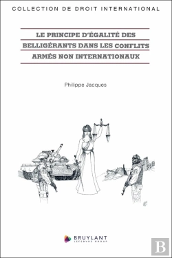 Bertrand.pt - Le Principe D'Égalité Des Belligérants Dans Les Conflits Armés Non Internationaux