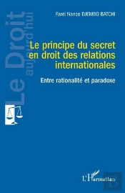 Le Principe Du Secret En Droit Des Relations Internationales : Entre Rationalité Et Paradoxe