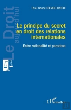 Bertrand.pt - Le Principe Du Secret En Droit Des Relations Internationales : Entre Rationalité Et Paradoxe