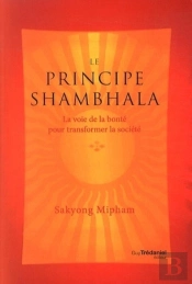 Le Principe Shambhala ; La Voie Du Bonheur