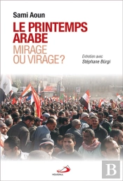 Le Printemps Arabe, Mirage Ou Virage ?
