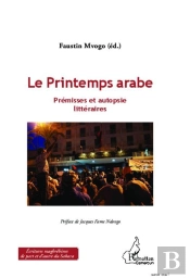 Le Printemps Arabe ; Prémisses Et Autopsie Littéraires