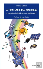 Le Printemps Des Magiciens ; La Révolution Industrielle, C'Est Maintenant !