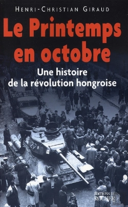 Bertrand.pt - Le Printemps En Octobre ; Une Histoire De La Révolution Hongroise