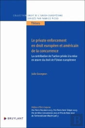 Le Private Enforcement En Droit Européen Et Américain De La Concurrence : La Contribution De L'Action Privée À La Mise En Oeuvre Du Droit De L'Union Européenne