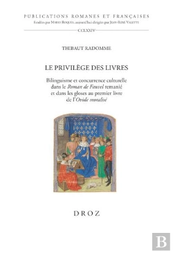 Bertrand.pt - Le Privilège Des Livres : Bilinguisme Et Concurrence Culturelle Dans Le Roman De Fauvel Remanié Et Dans Les Gloses Au Premier Livre De L'Ovide Moralisé