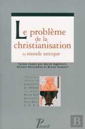 Le Problème De La Christianisation Du Monde Antique