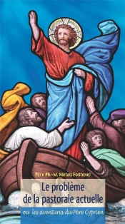 Le Problème De La Pastorale Actuelle ; Ou Les Aventures Du Père Cyprien