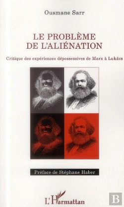 Bertrand.pt - Le Problème De L'Aliénation ; Critique Des Expériences Dépossessives De Marx À Lukacs