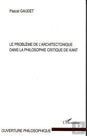 Le Probleme De L'Architectonique Dans La Philosophie Critique De Kant