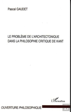 Bertrand.pt - Le Probleme De L'Architectonique Dans La Philosophie Critique De Kant