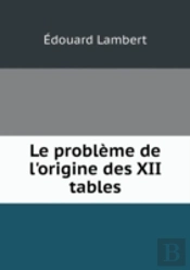 Le Probleme De L'Origine Des Xii Tables
