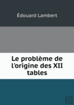 Bertrand.pt - Le Probleme De L'Origine Des Xii Tables