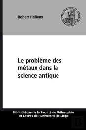 Le Probleme Des Metaux Dans La Science Antique