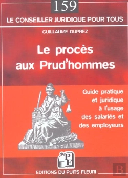 Bertrand.pt - Le Proces Aux Prud'Hommes. Guide Pratique A L'Usage Des Salaries Et Des Employeurs