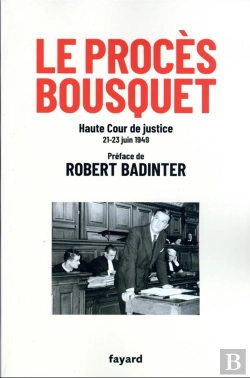 Bertrand.pt - Le Procès Bousquet : Haute Cour De Justice 21-23 Juin 1949