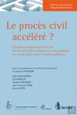 Bertrand.pt - Le Proces Civil Accelere? Premiers Commantaires Loi Du 26 Avril 2007 Modifiant Le Code Judiciaire En