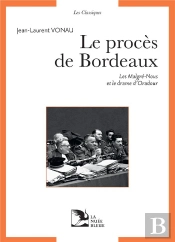 Le Procès De Bordeaux ; Les Malgré-Nous Et Le Drame D'Oradour