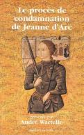 Le Procès De Condamnation De Jeanne D'Arc