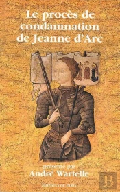 Le Procès De Condamnation De Jeanne D'Arc