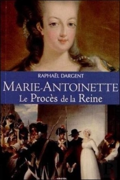 Le Proces De Marie-Antoinette