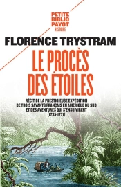 Le Procès Des Étoiles : Récit De La Prestigieuse Expédition De Trois Savants Français En Amérique Du Sud Et Des Aventures Qui S'Ensuivent (1735-1771)