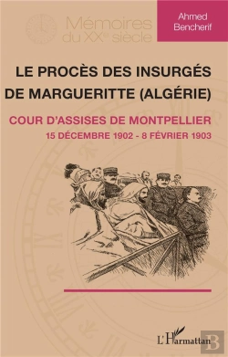 Bertrand.pt - Le Procès Des Insurgés De Marguerite (Algérie) ; Cour D'Assises De Montpellier, 15 Décembre 1902 - 8 Février 1903