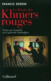 Le Procès Des Khmers Rouges : Trente Ans D'Enquête Sur Le Génocide Cambodgien