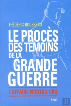 Bertrand.pt - Le Proces Des Temoins De La Grande Guerre. L'Affaire Norton Cru