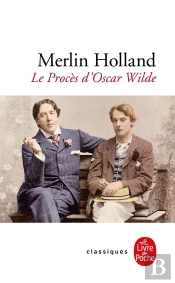 Le Procès D'Oscar Wilde ; L'Homosexualité En Accusation